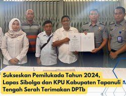 Sukseskan Pemilukada Tahun 2024, Lapas Sibolga dan KPU Kabupaten Tapanuli Tengah Serah Terimakan DPTb