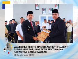 Walikota Tebingtinggi H Iman Irdian Saragih Lantik 11 Pejabat Administrator,Ingatkan Pentingnya Kapasitas dan Loyalitas.