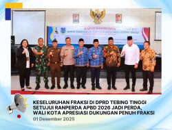 Seluruh Fraksi DPRD Kota Tebingtinggi Setujui Ranperda APBD 2026 Menjadi Perda,Walikota, Apresiasi Dukungan Penuh Fraksi.
