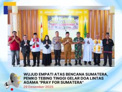 Wujud Empati Bencana Sumatera, Pemko Tebingtinggi Gelar Doa Lintas Agama “Pray For Sumatera”.