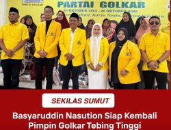 Basyaruddin Nasution Siap Pimpin Kembali Partai Golkar Kota Tebingtinggi Untuk Periode 2025-2030.